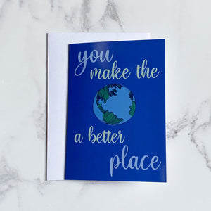 Positivity Greeting Card | You Make The World A Better Place